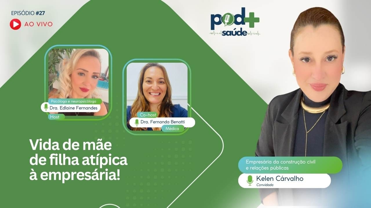 EP 27 | Vida de mãe de filha atípicaà empresária! | Pod + Saúde