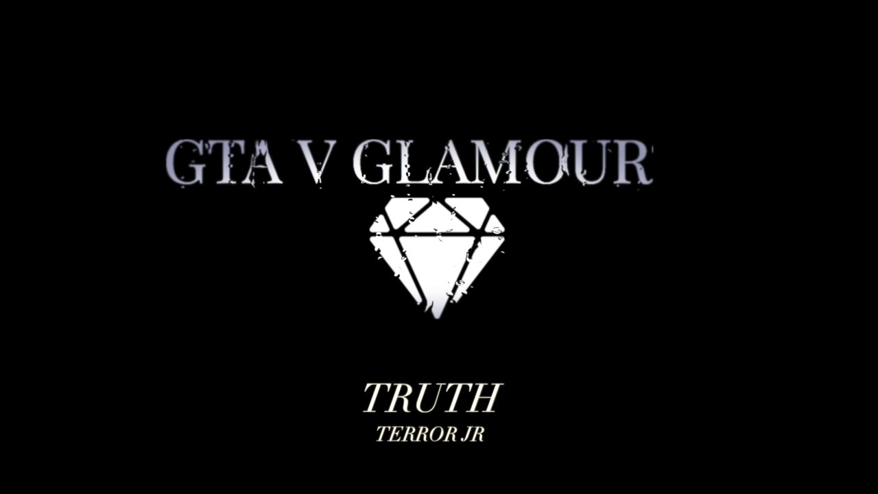 Terror - Jr - Truth GTA 5 Glamour Remix