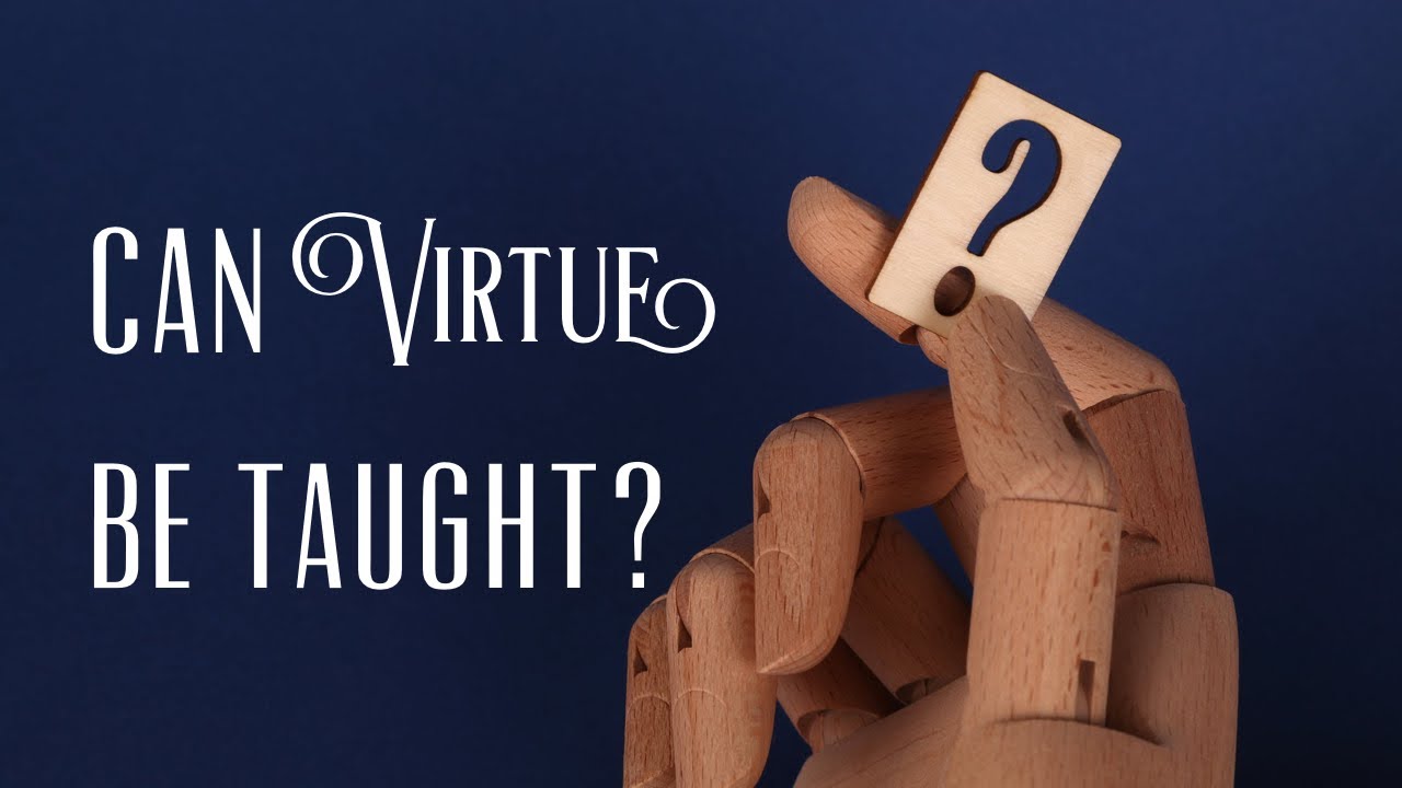 Can virtue be taught?