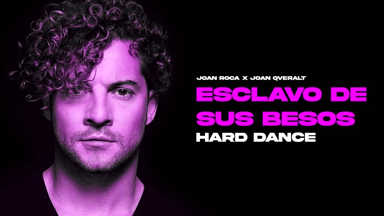 Joan Roca x Joan Qveralt - Esclavo De Sus Besos (Hard Dance) | David Bisbal