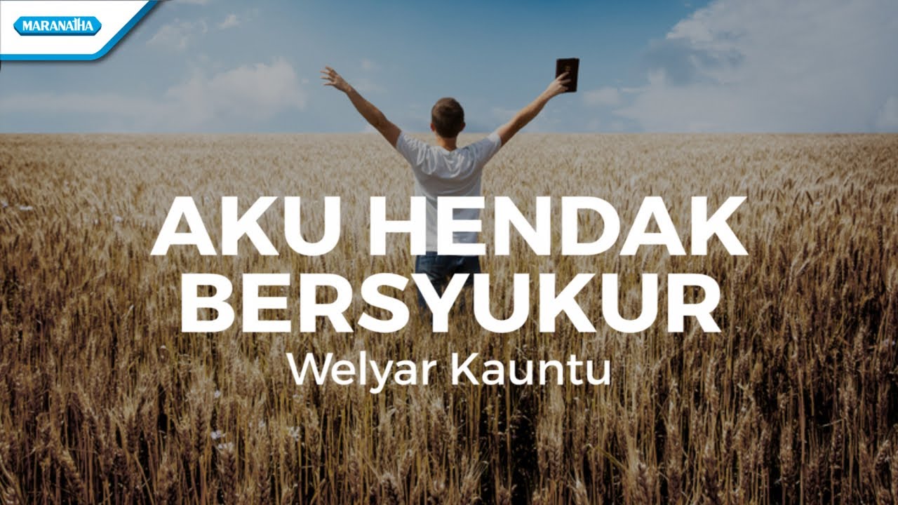 Aku Hendak Bersyukur - Welyar Kauntu (OFFICIAL lyric video)