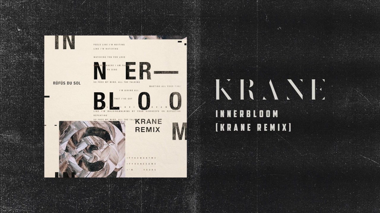 Rufus Du Sol - Innerbloom (KRANE Remix)