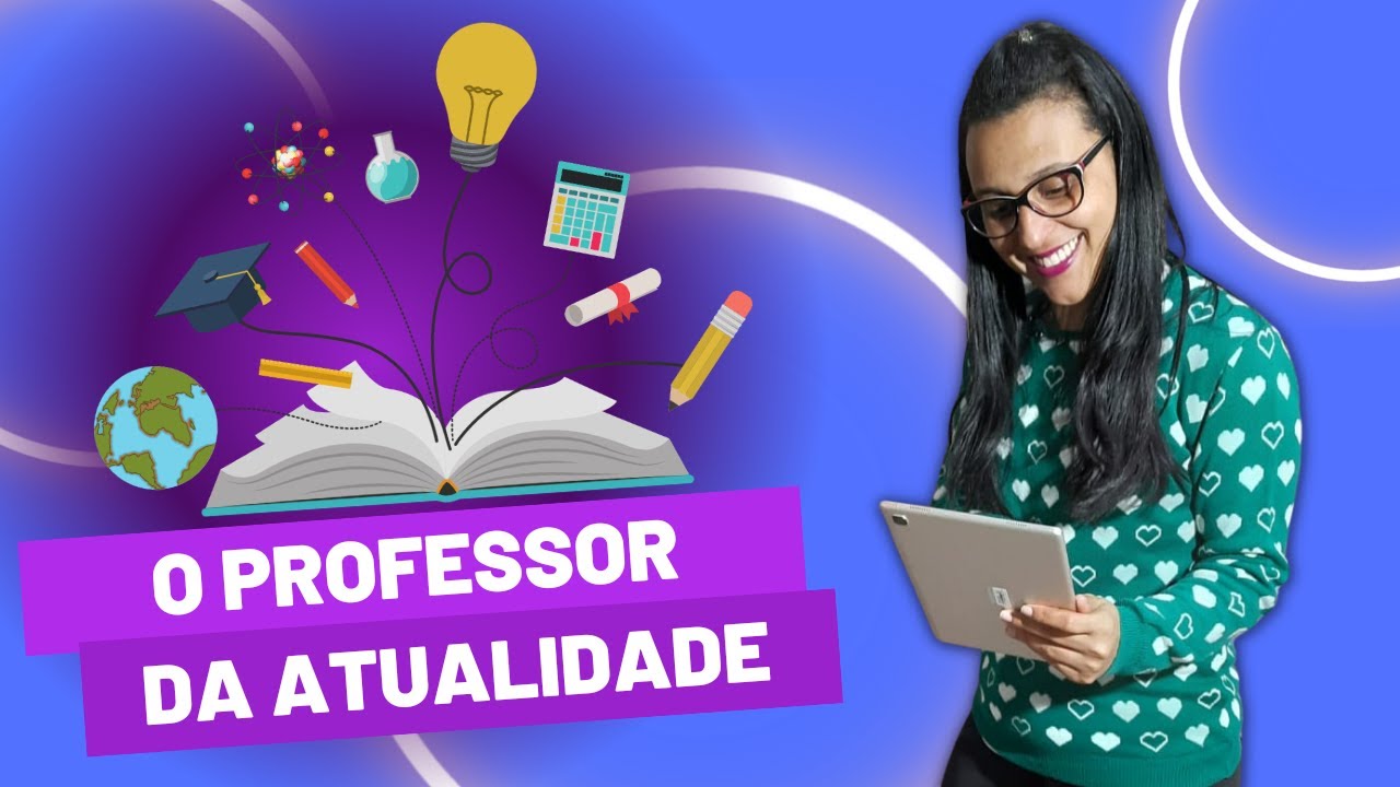 OS DESAFIOS E A IMPORTÂNCIA DO PAPEL DO PROFESSOR NA ATUALIDADE
