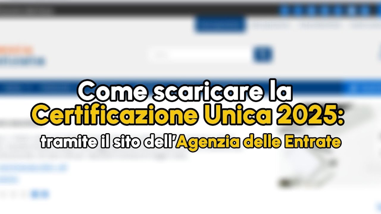 Come scaricare la Certificazione Unica 2025: tramite il sito dell’Agenzia delle Entrate e dell'INPS