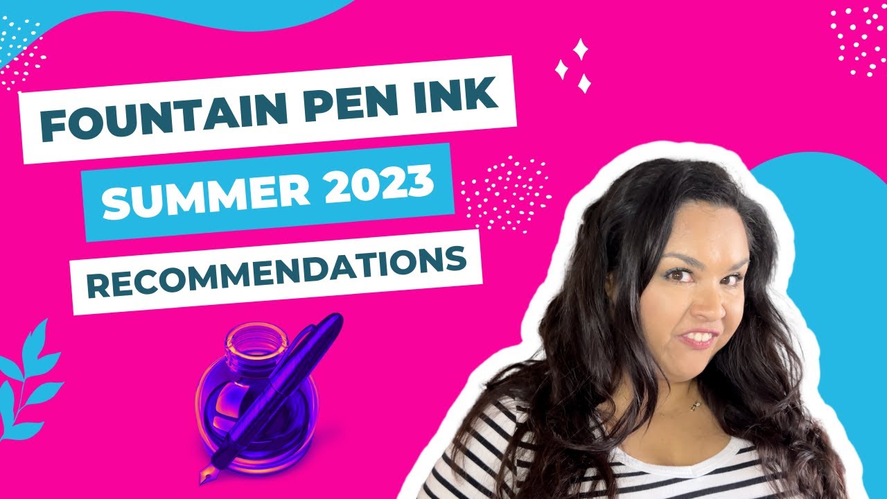 SUMMER 2023 #fountainpenink Recommendations