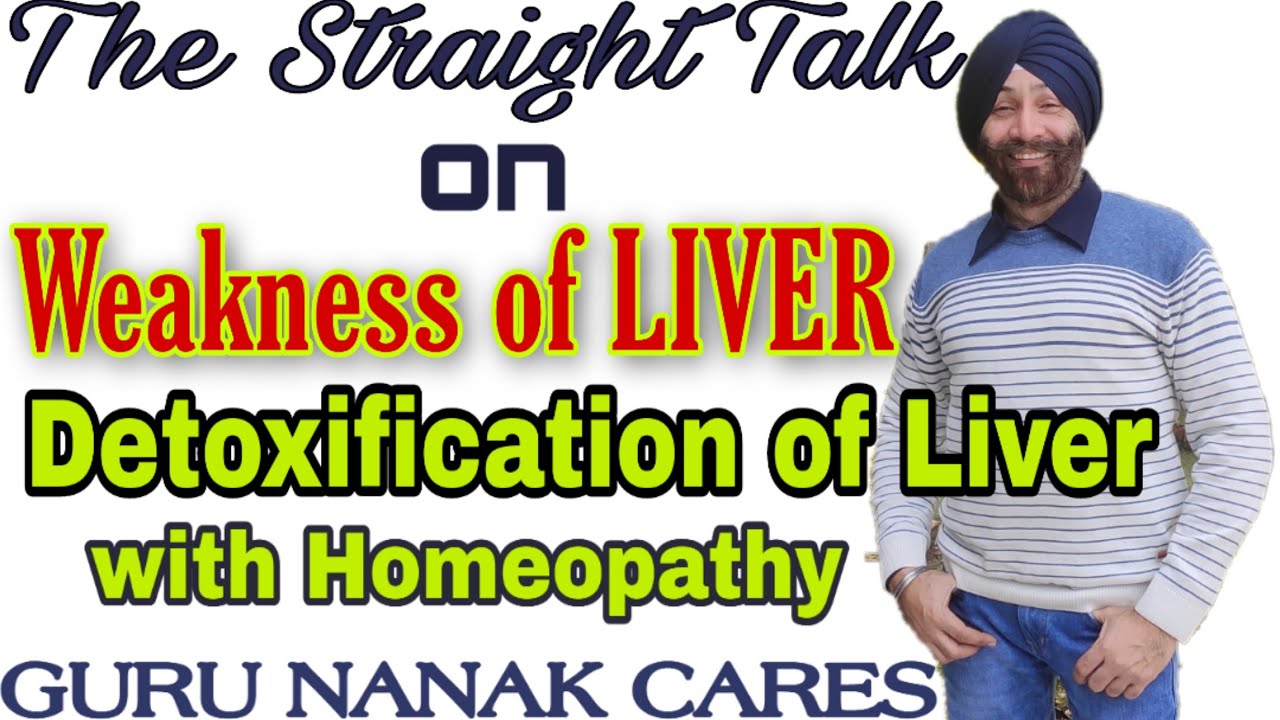 The Straight Talk Series | DETOXIFICATION of LIVER | लिवर को रखें तंदुरुस्त इस होम्योपैथिक दवा से
