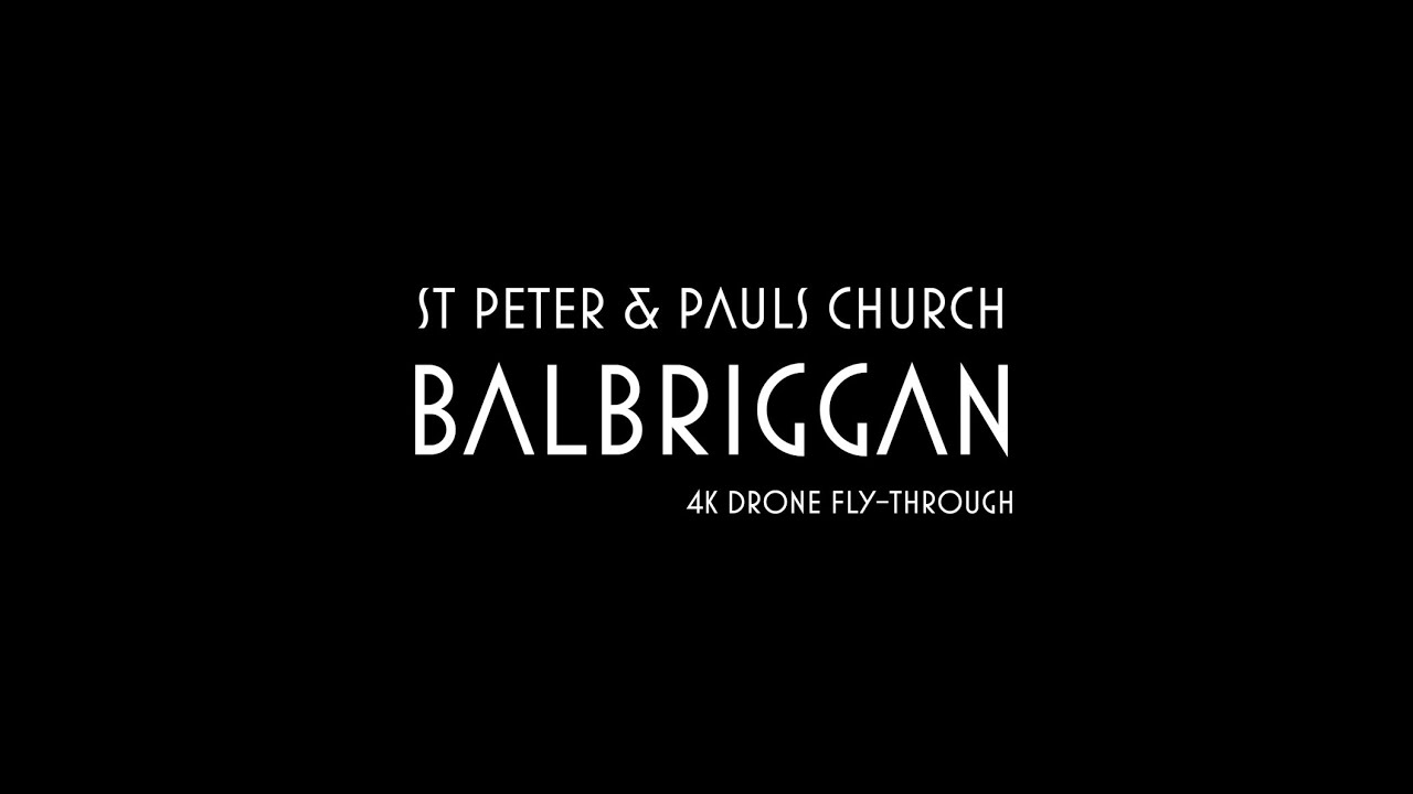 ST PETER & PAULS CHURCH BALBRIGGAN DRONE FLY THROUGH   4K