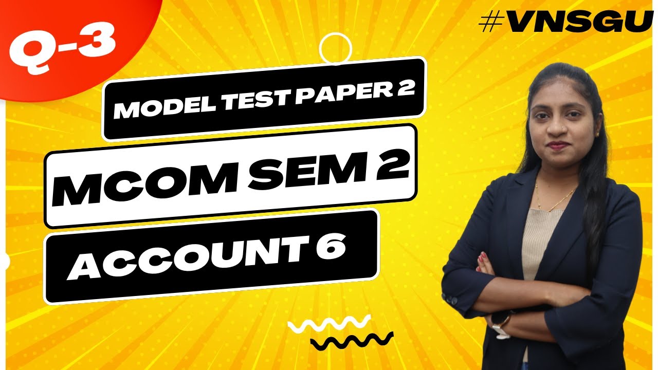 MCOM SEM 2 | ACCOUNT 6 | MODEL TEST PAPER 2 | QUESTION 3 | E-ABHYASU
