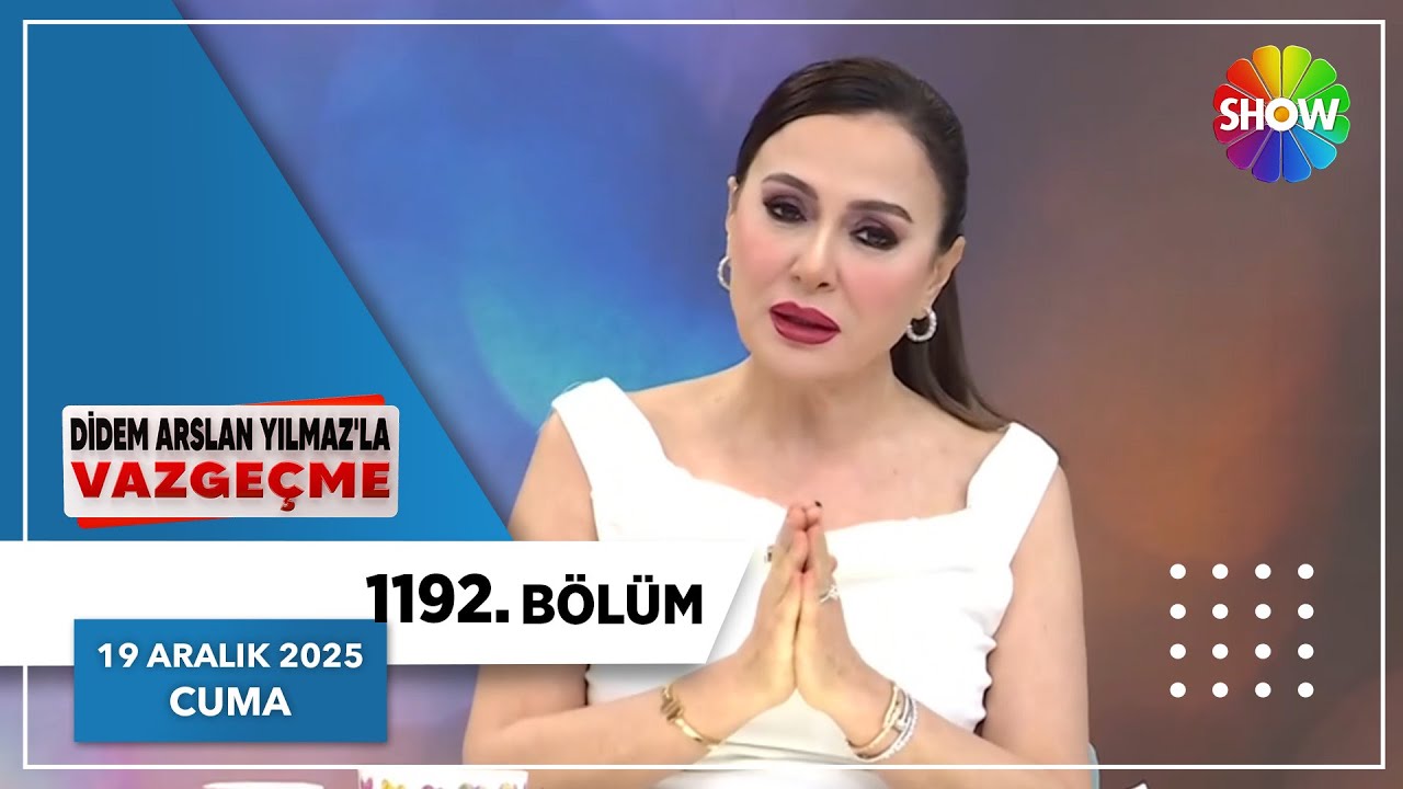 Didem Arslan Yılmaz'la Vazge&ccedil;me 1192. B&ouml;l&uuml;m | 19 Aralık 2025