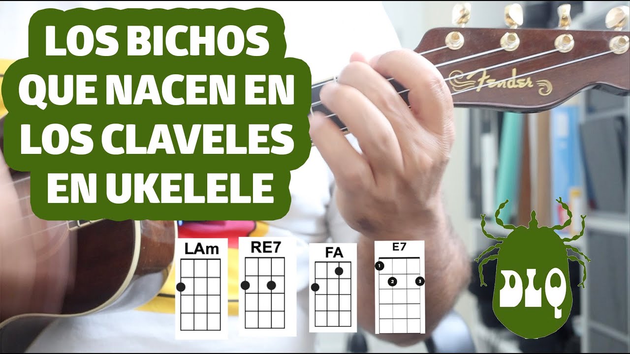 Los bichos que nacen en los claveles Ukelele Acordes