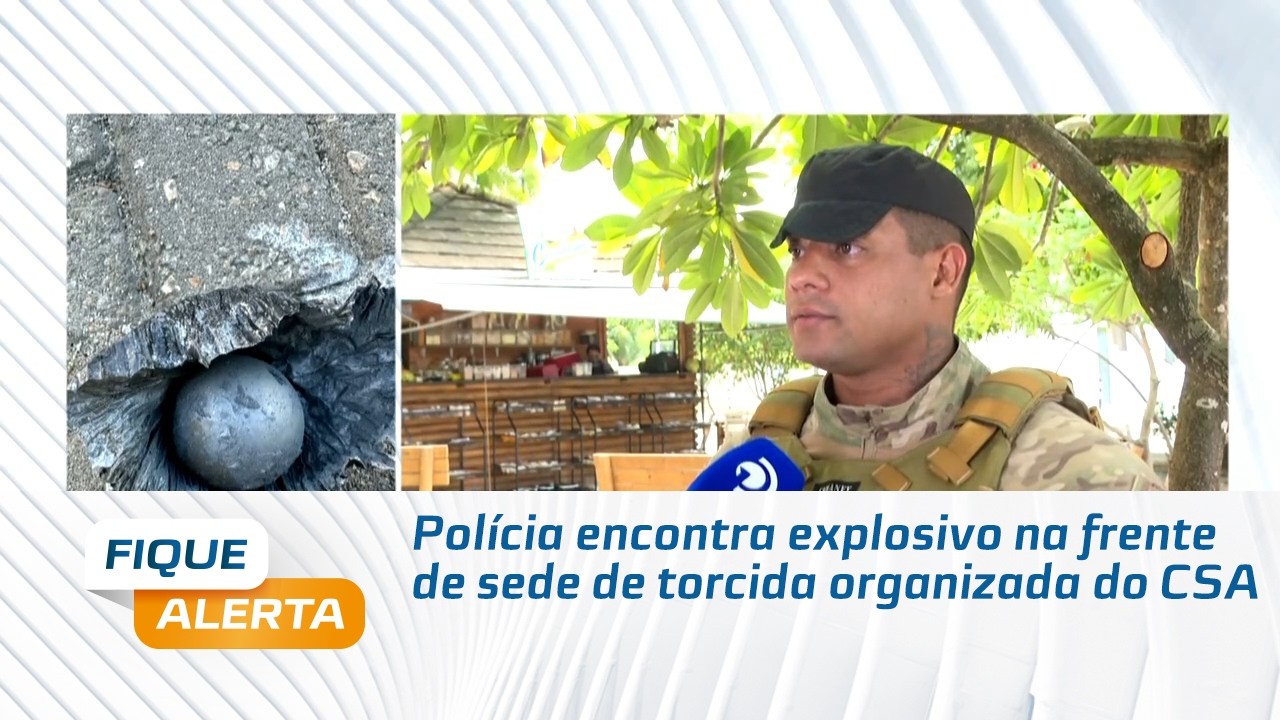 Polícia encontra explosivo na frente de sede de torcida organizada do CSA