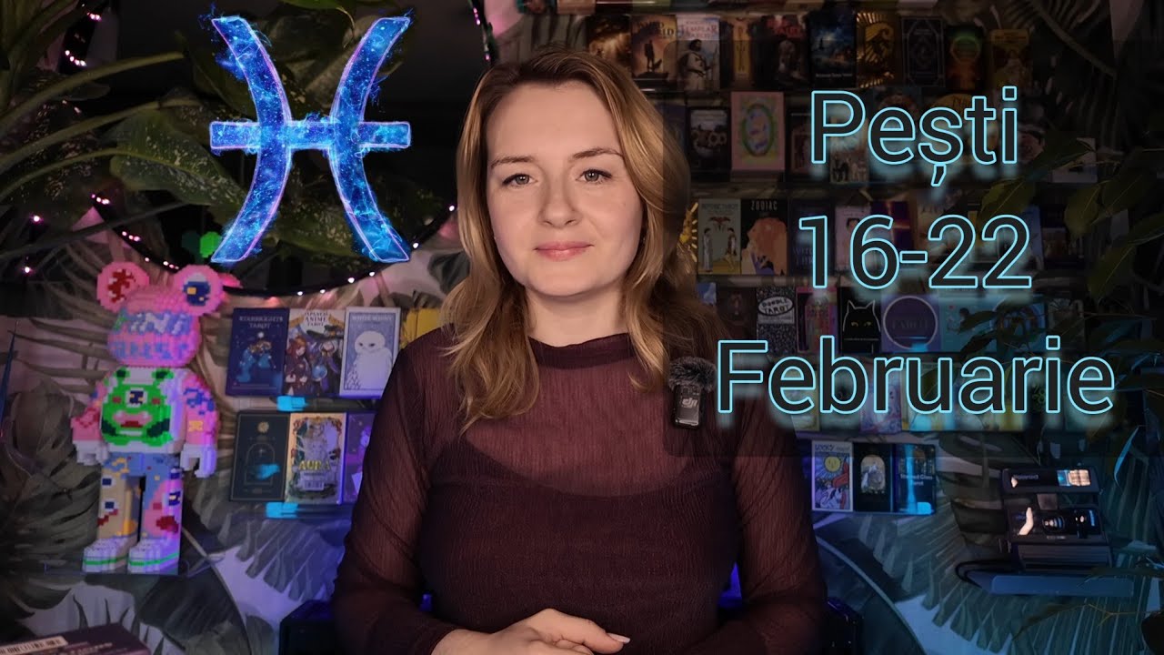 Pești ♓️16 - 22 Februarie Tarot Horoscop