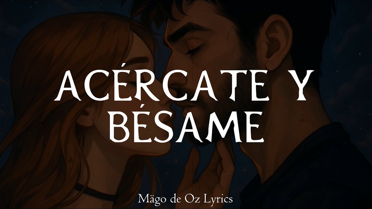 Mägo de Oz - Acércate y Bésame - Letra