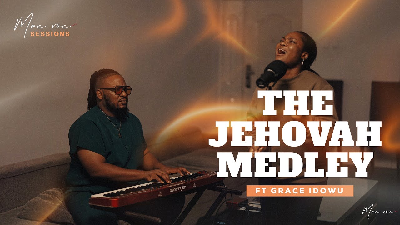 Jehovah Medley (Live) | Efe Mac Roc x Grace Idowu | Mac Roc Sessions