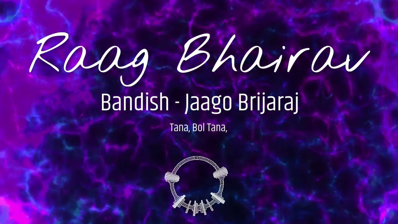 ICMS | Raag Bhairav | राग भैरव | Bandish | बंदिश | Jaago Brijaraj | Tutorial | Taana | Bol Taana