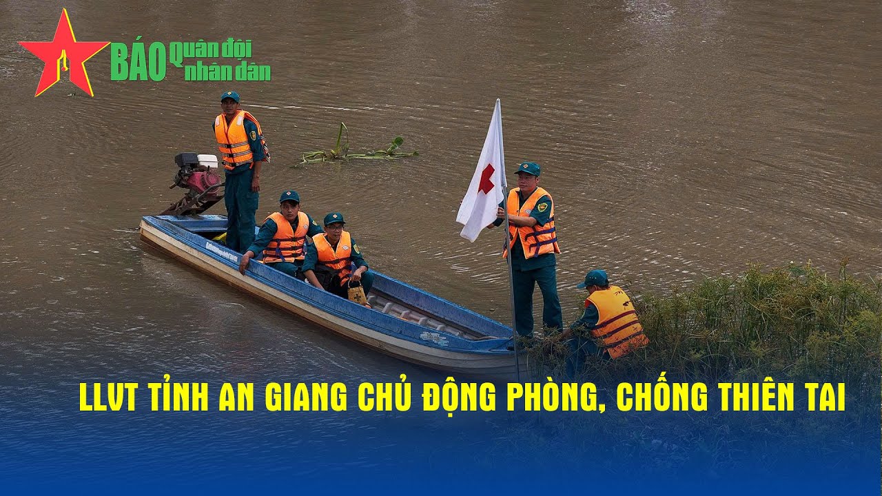 LLVT tỉnh An Giang chủ động phòng, chống thiên tai