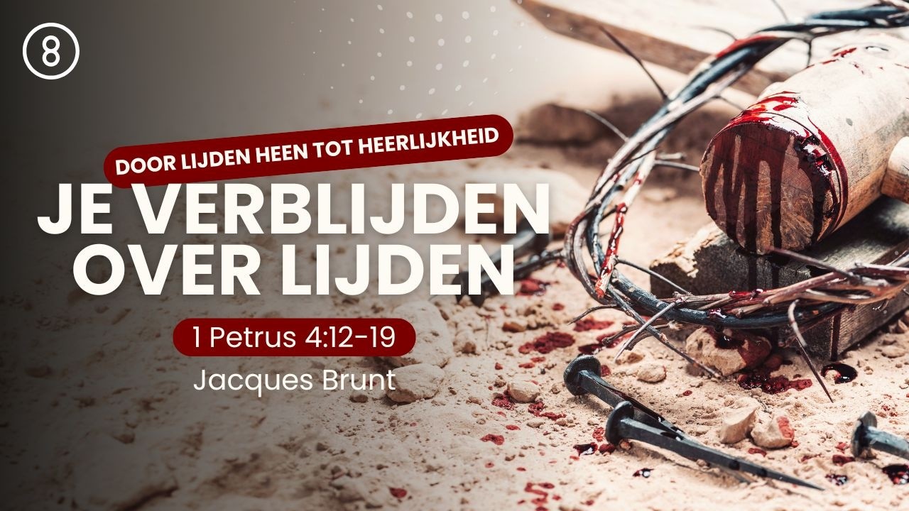 8 | Je verblijden over lijden – 1 Petrus 4:12-19