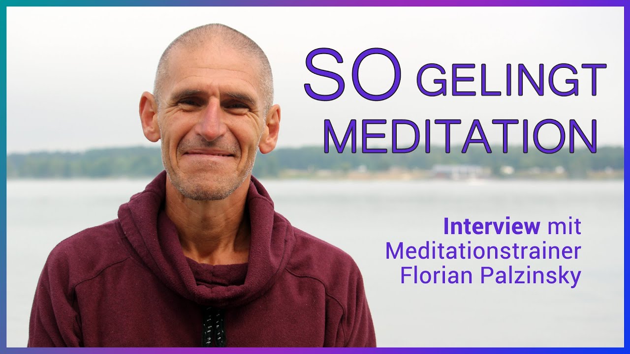 So gelingt Meditation! Interview mit Florian Palzinsky, Meditationscoach, ehem. buddhistischer Mönch