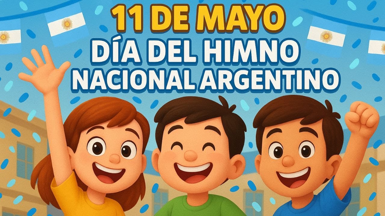 11 de Mayo: Día del Himno Nacional Argentino | Especial para Niños y Escuelas
