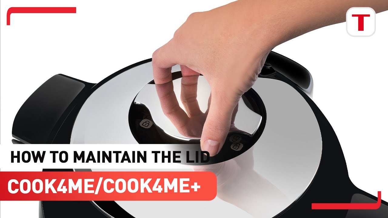 How to maintain the Cook4me lid | Tefal Cook4me Multicooker and Pressure Cooker