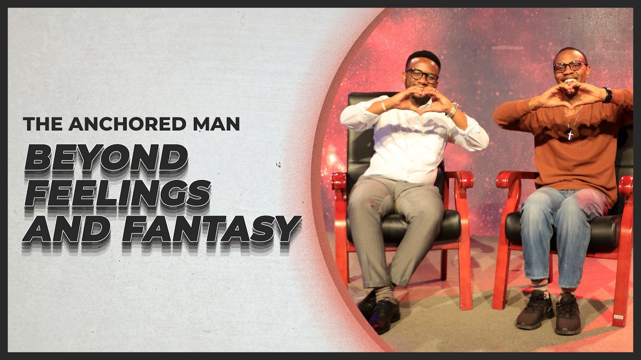 Beyond Feelings And Fantasy  - The Anchored Man | CITAM Church Online