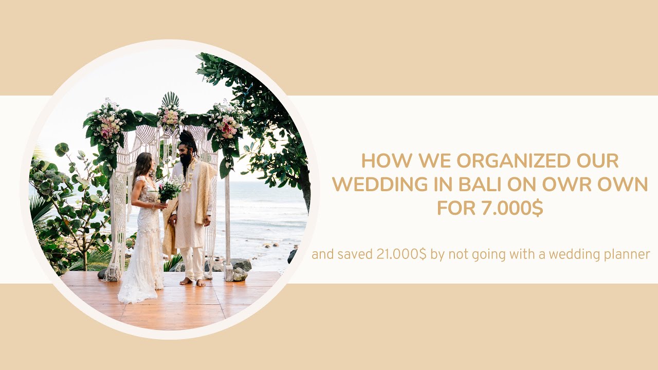 We Saved $21,000 By Organising Our Wedding Ourselves | Tips For Organising Destination Wedding Bali