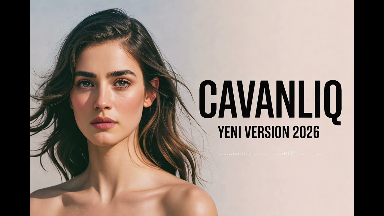 Cavanlıq | Yeni Versiyon (2026)