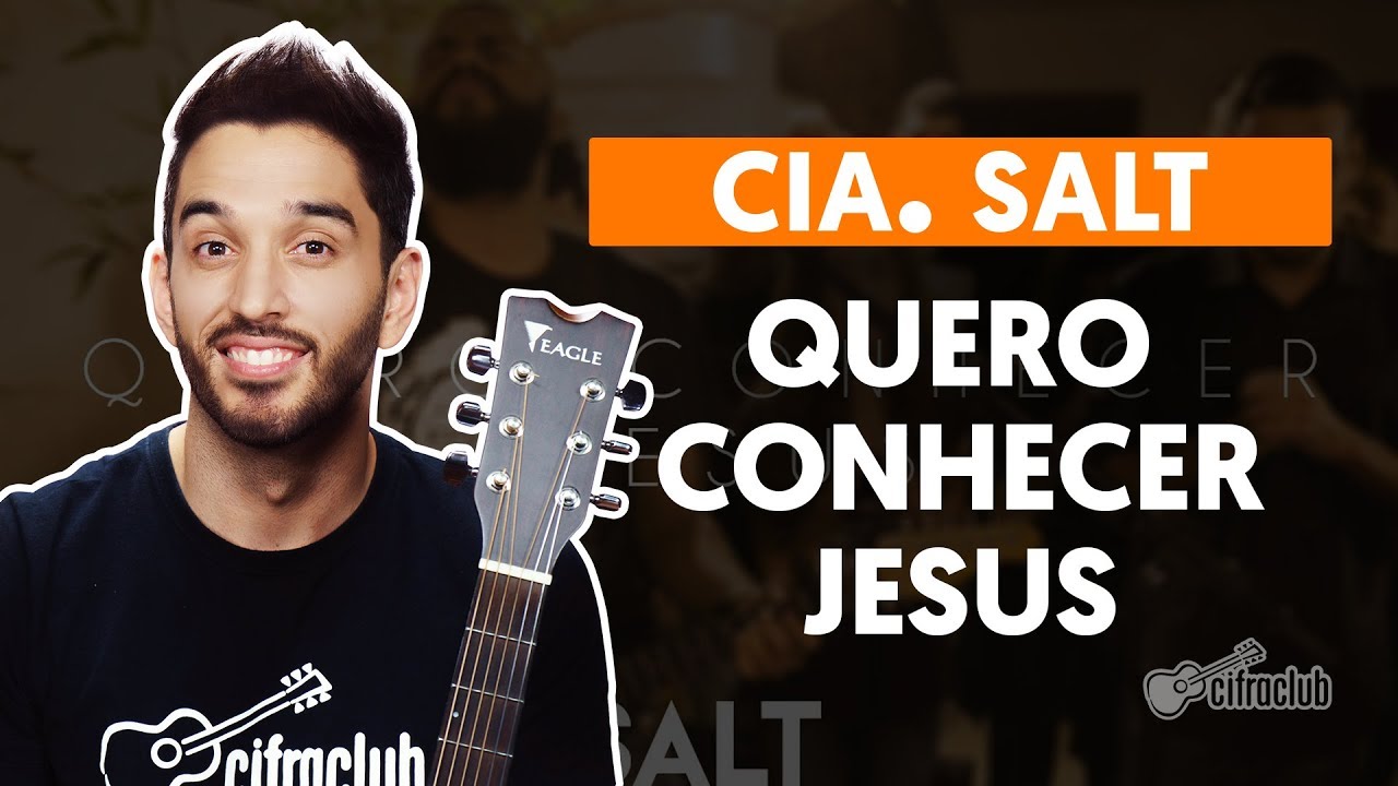QUERO CONHECER JESUS (O Meu Amado É o Mais Belo) - Cia. Salt (aula de violão completa)