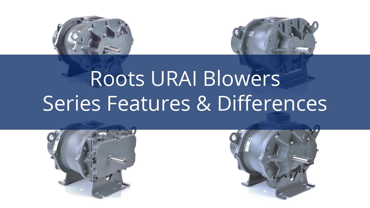 Roots URAI Blowers - Series Features and Differences