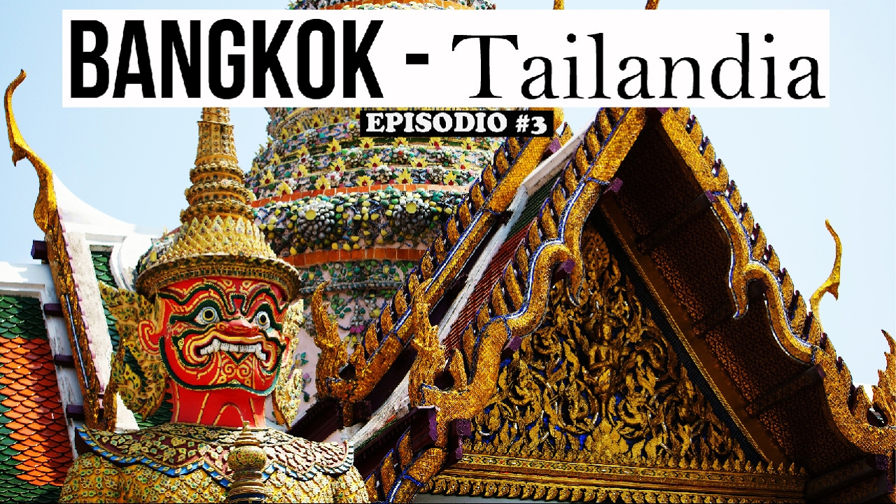 Bangkok ,Tailandia - ¿Que visitar?
