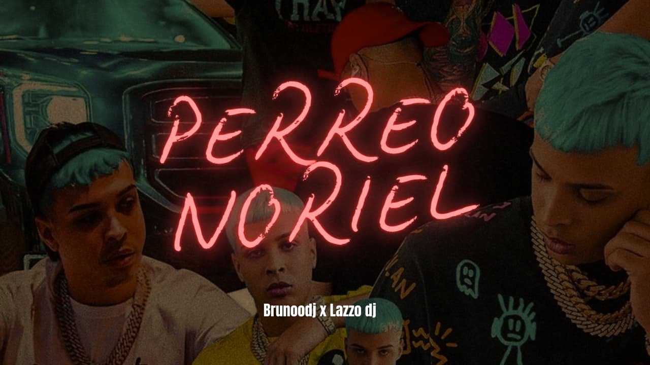 Perreo Noriel - BrunooDJ x @LAZZODJ