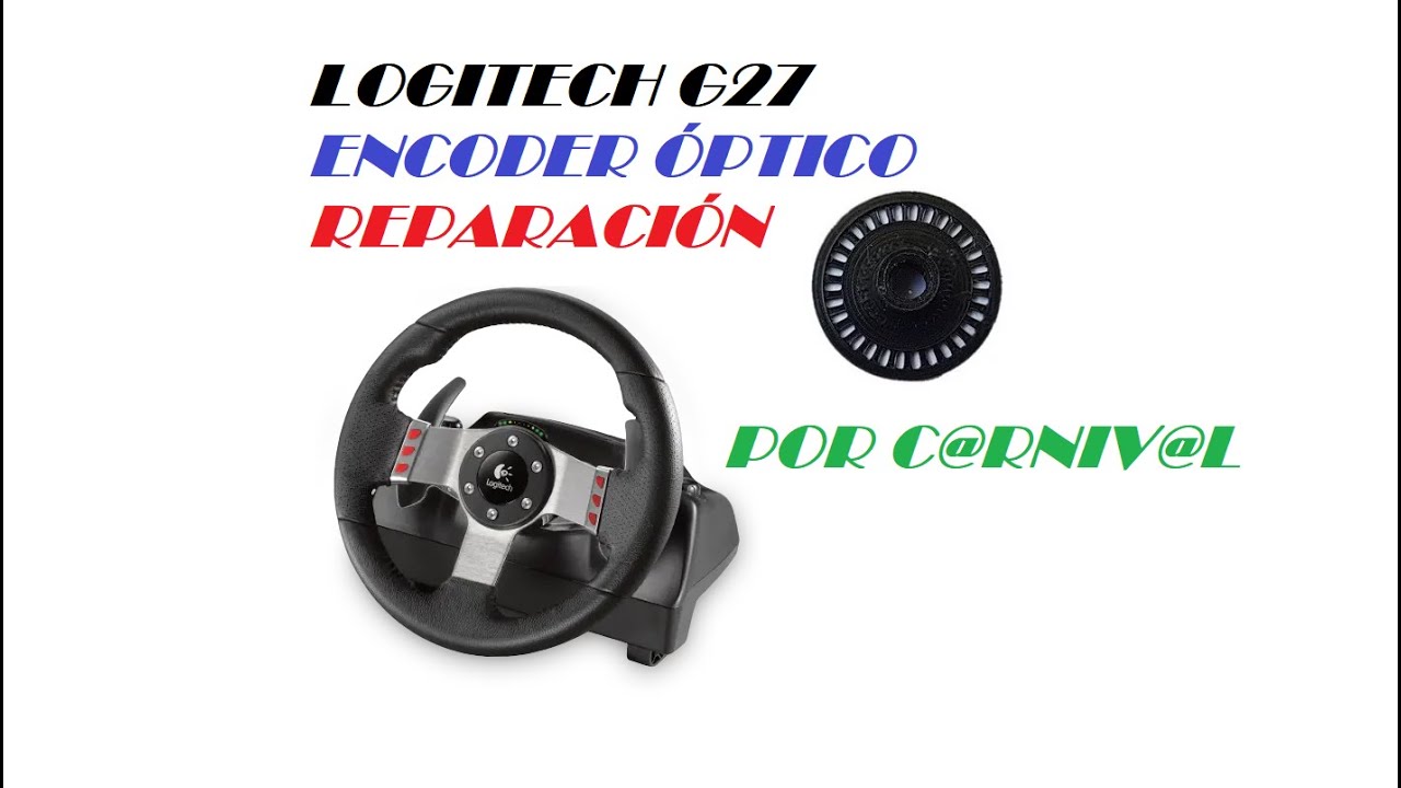 LOGITECH G27 REPARACIÓN ENCODER ÓPTICO POR CARNIVAL