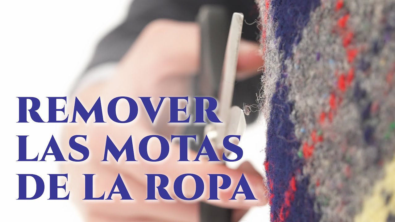 Cómo remover las motas de su ropa.