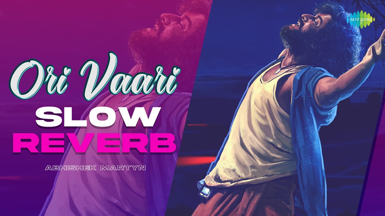 Ori Vaari - Slow Reverb | Abhishek Martyn | Dasara | Santhosh Narayanan | Shreemani