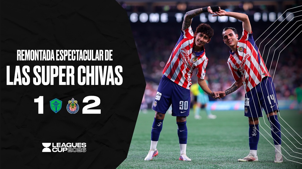 SEATTLE SOUNDERS 1-2 CHIVAS | &iexcl;El Reba&ntilde;o cerr&oacute; espectacular y remont&oacute; el partido! | LEAGUES CUP 2026