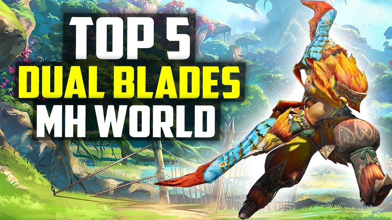 TOP 5 Dual Blades - Best Dual Blades - Monster Hunter World Weapons