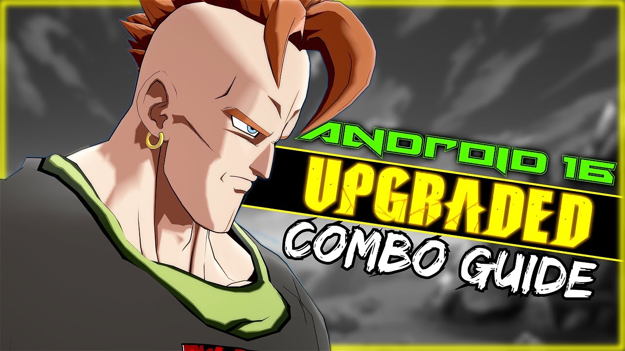 DBFZ ~ Android 16 ULTIMATE Combo Guide ~ PATCH 1.38