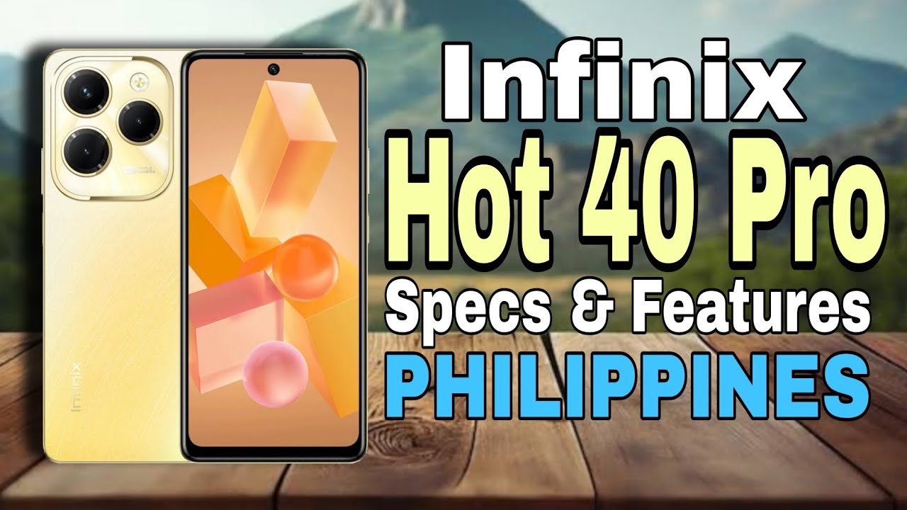 INFINIX HOT 40 PRO SPECS & FEATURES IN PHILIPPINES