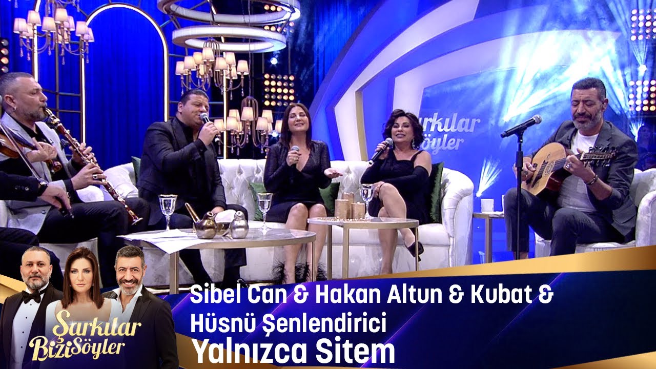 Sibel Can & Hakan Altun & H&uuml;sn&uuml; Şenlendirici & Kubat - Yalnızca Sitem