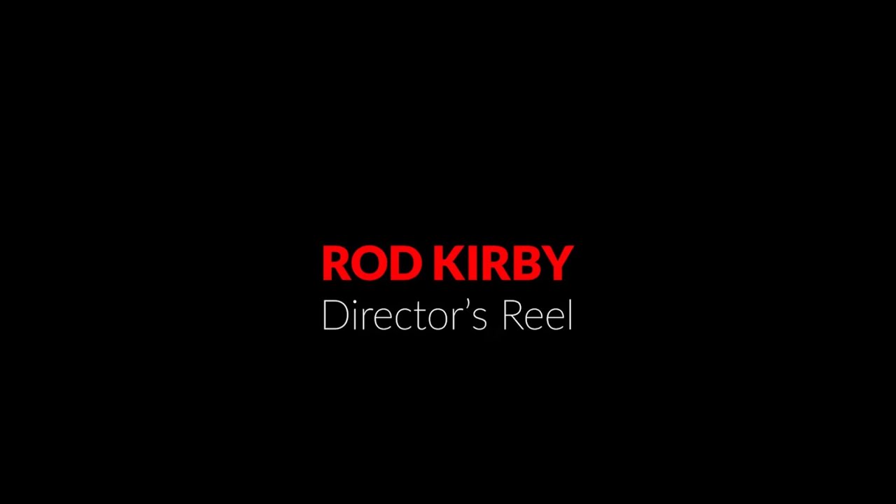 Rod Kirby - Directing Reel