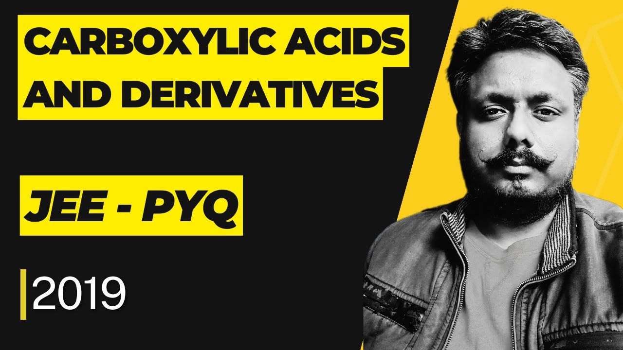 Carboxylic Acids and  Derivatives | Previous years JEE questions (Year 2019)