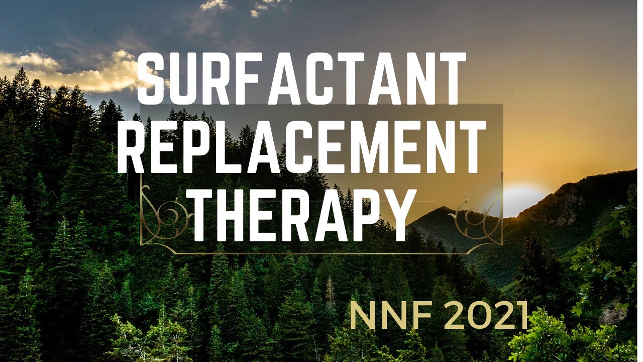 Surfactant replacement therapy - Latest NNF Guidelines