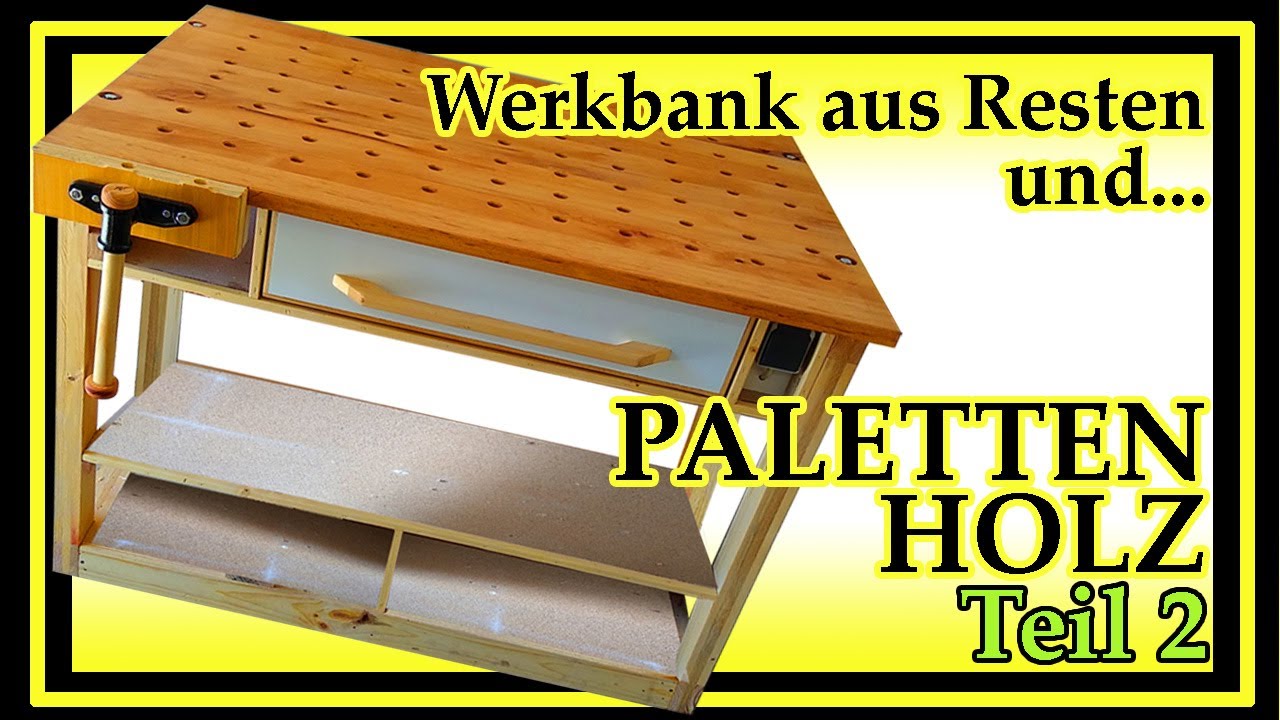 Funktionelle und solide Werkbank aus Palettenholz! ...und alten Möbelteilen... TEIL 2