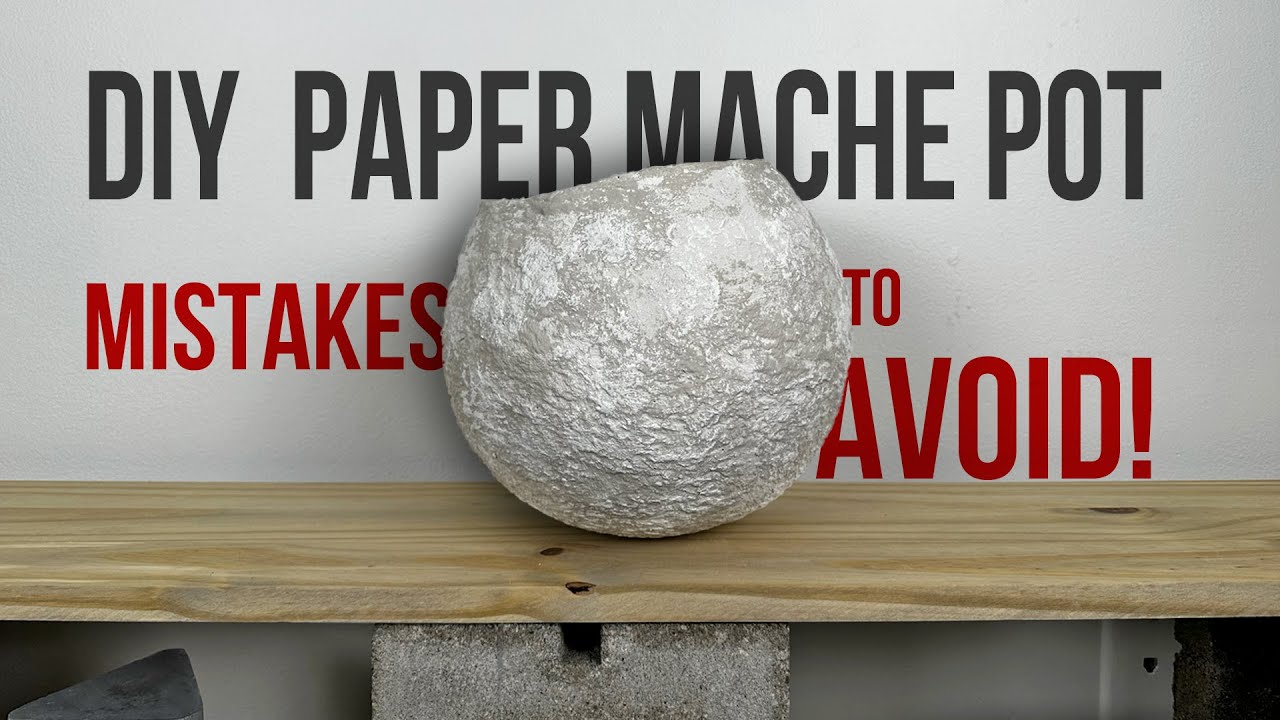 DIY Paper Mache Pot | Step-by-Step Tutorial + Common Mistakes & Fixes