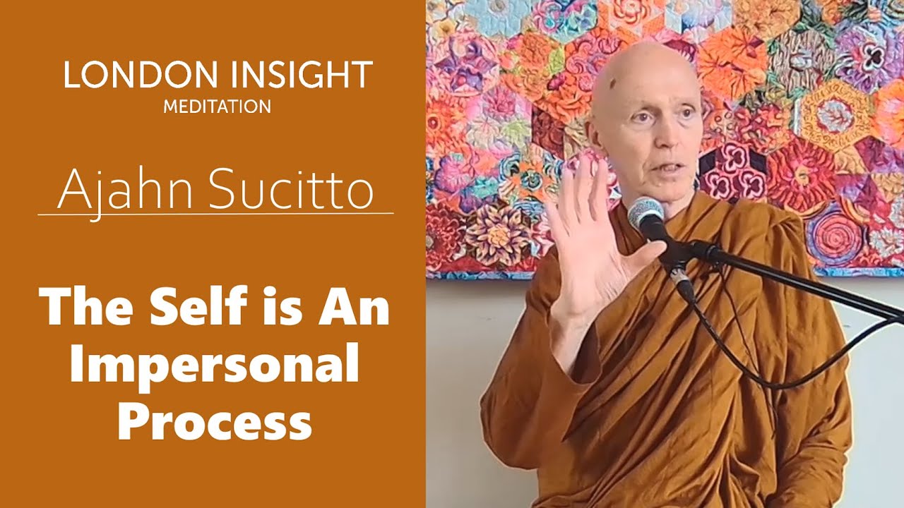 Ajahn Sucitto - The Self is an Impersonal Process