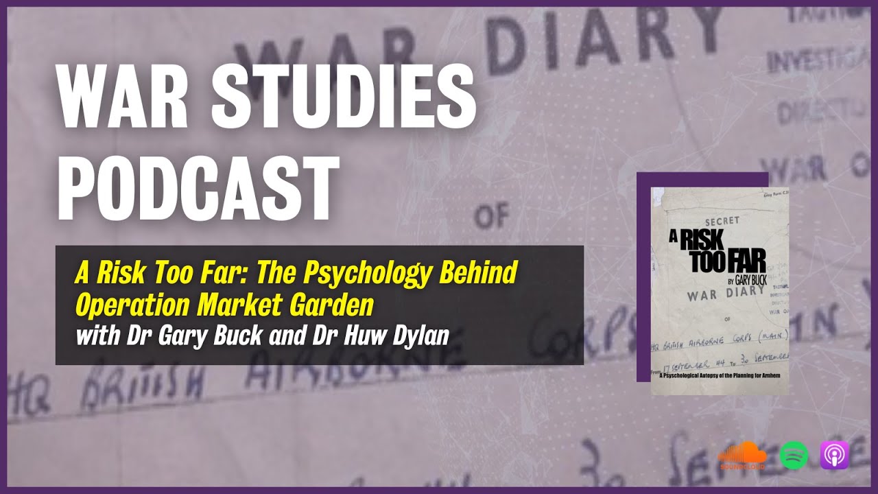 A Risk Too Far: The Psychology Behind Operation Market Garden