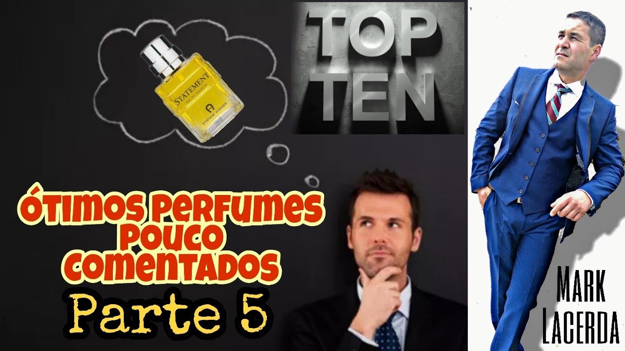 Top 10 Ótimos Perfumes Pouco Comentados Parte 5