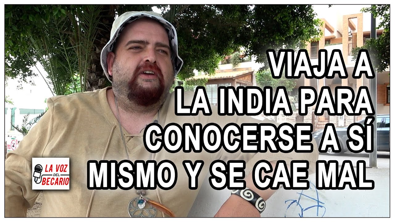 Viaja a La India para conocerse a sí mismo y se cae mal