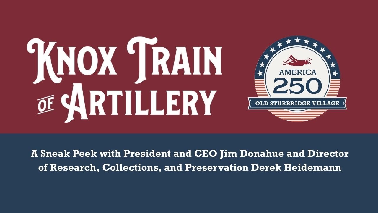 Sneak Peek: A Preview of Knox Train of Artillery at Old Sturbridge Village