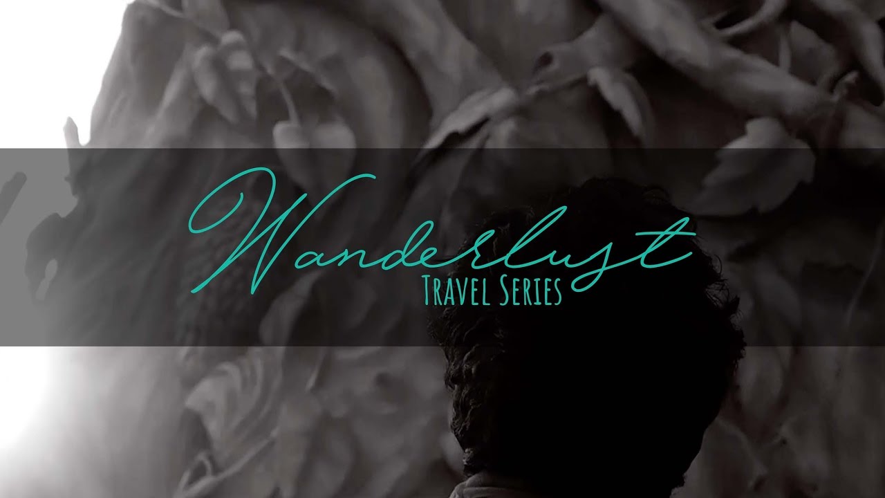 Wanderlust | India Travel Series | Part 1